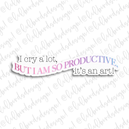 I cry a lot Waterproof Vinyl Sticker