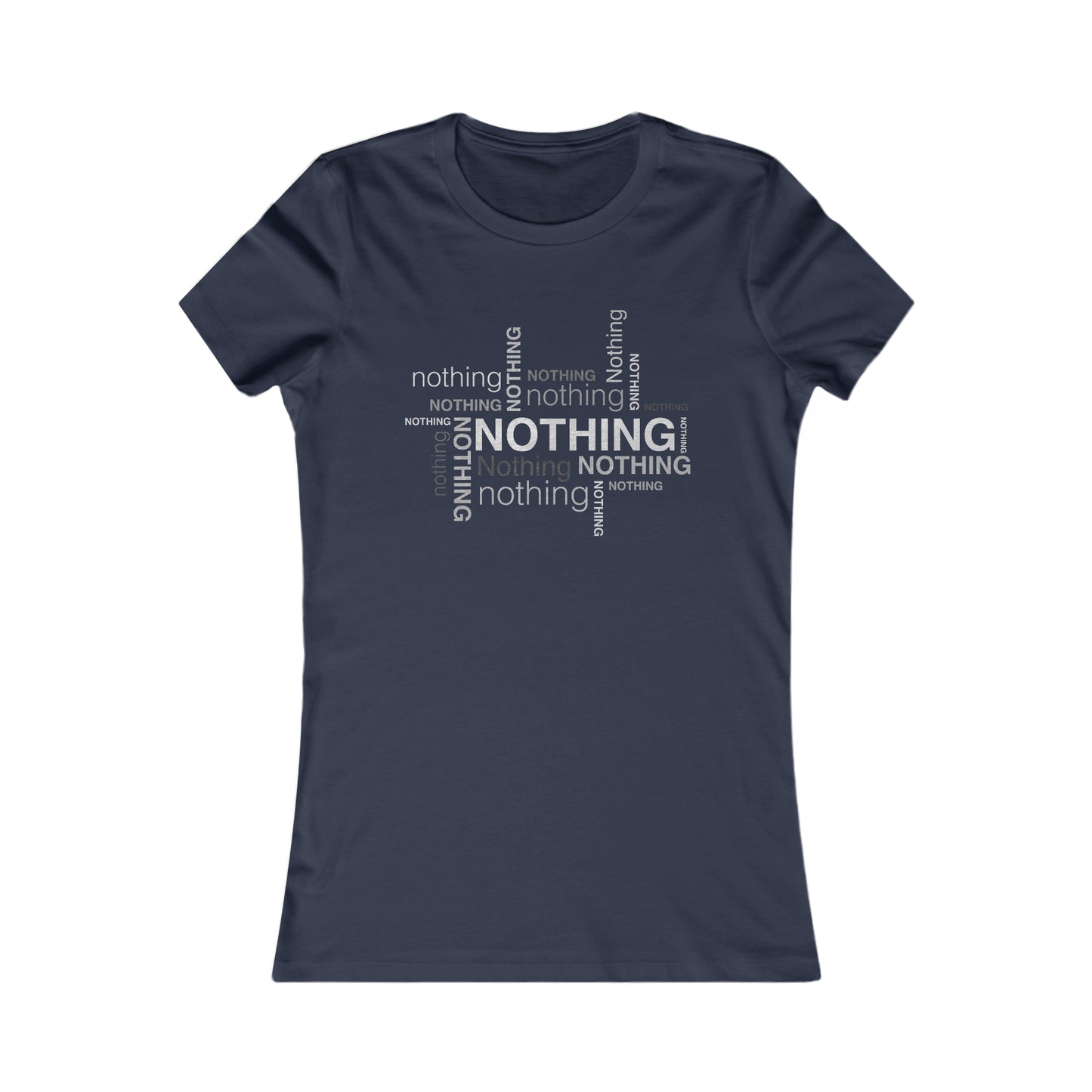 Nothing! Fitted Tee