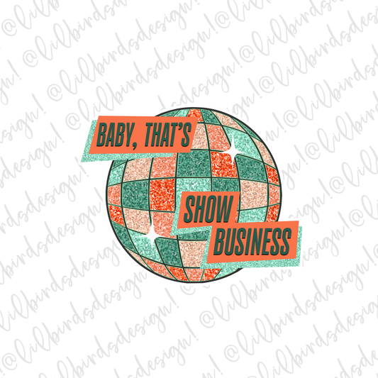 Baby, That's Show Business Waterproof Sticker
