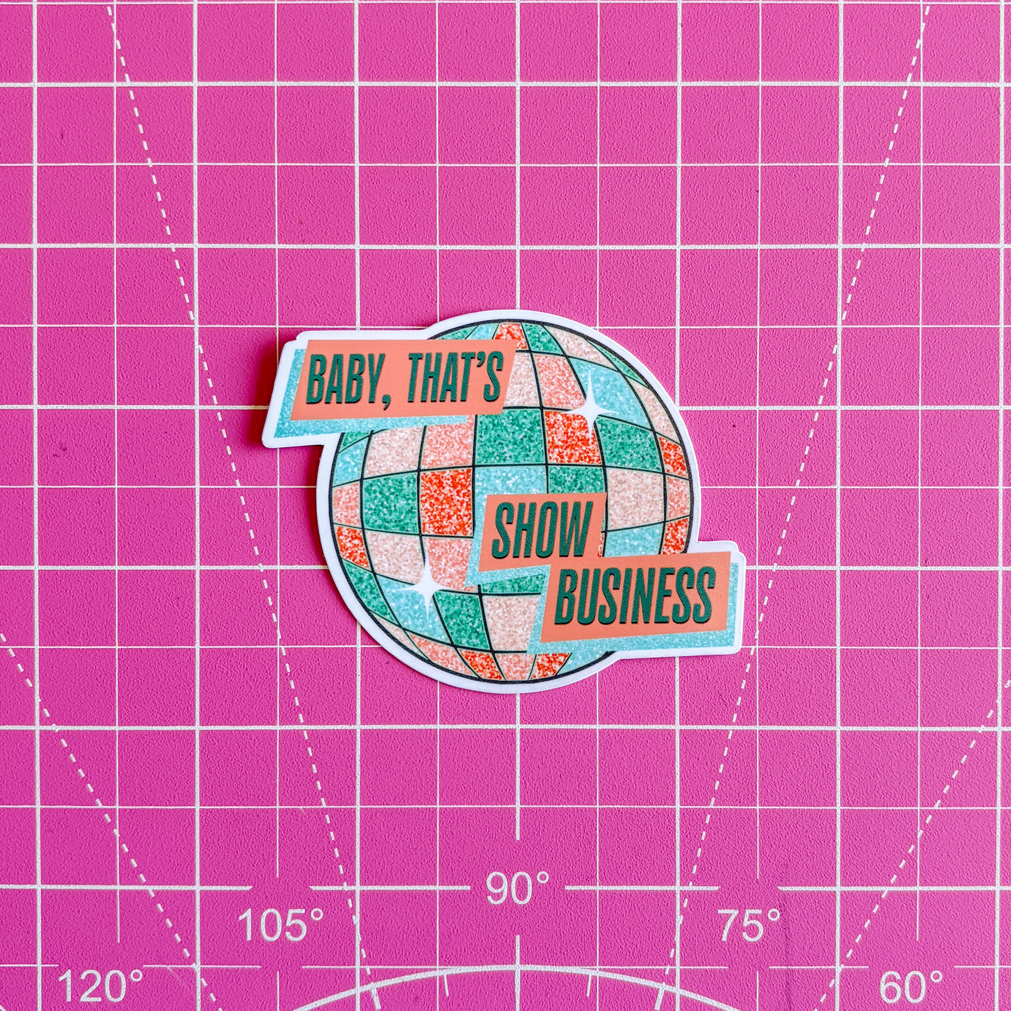 Baby, That's Show Business Waterproof Sticker