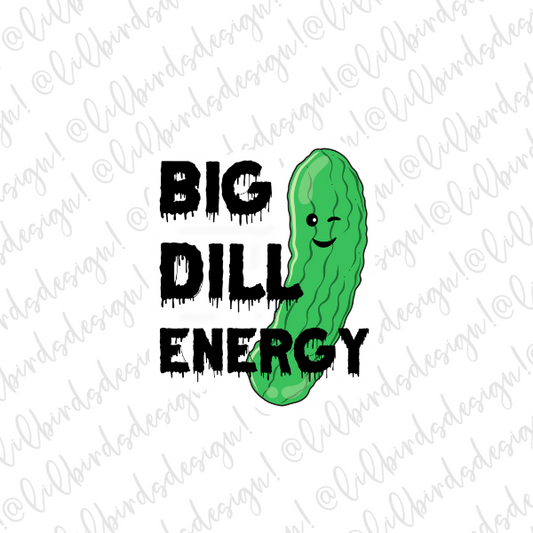 Big Dill Energy Waterproof Vinyl Sticker