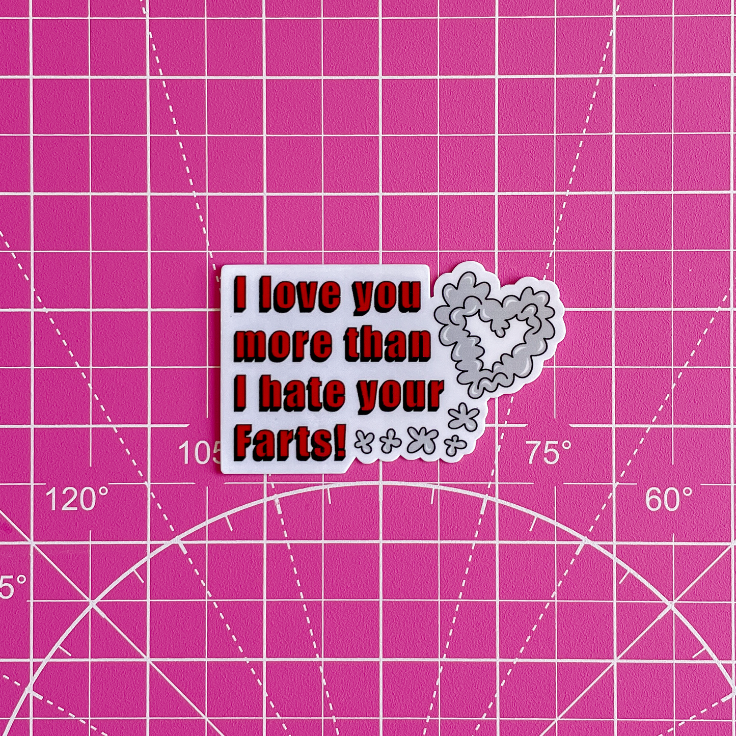 I love you more than your farts Waterproof Vinyl Sticker