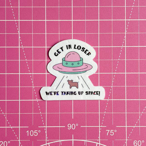 Taking Up Space Waterproof Vinyl Sticker