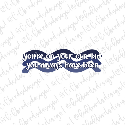 You're on your Own Waterproof Vinyl Sticker