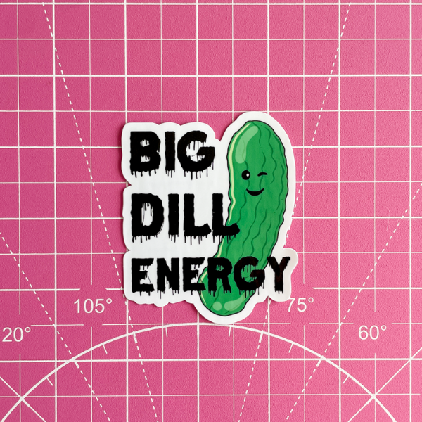 Big Dill Energy Waterproof Vinyl Sticker