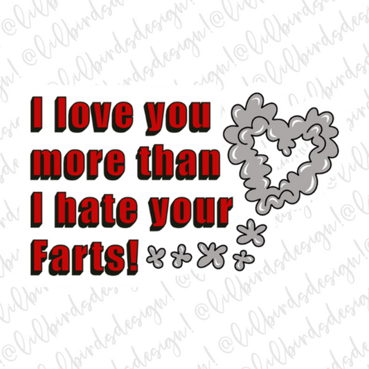 I love you more than your farts Waterproof Vinyl Sticker